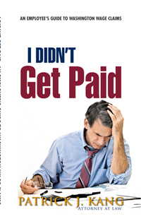 I Didn’t Get Paid: An Employee’s Guide to Washington Wage Claims